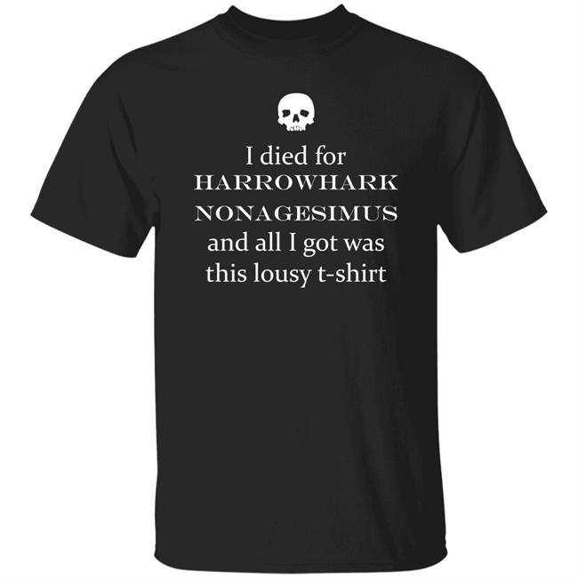 I Died For Harrowhark Nonagesimus And All I Got Was This Lousy T Shirt Shirt Clairemax
