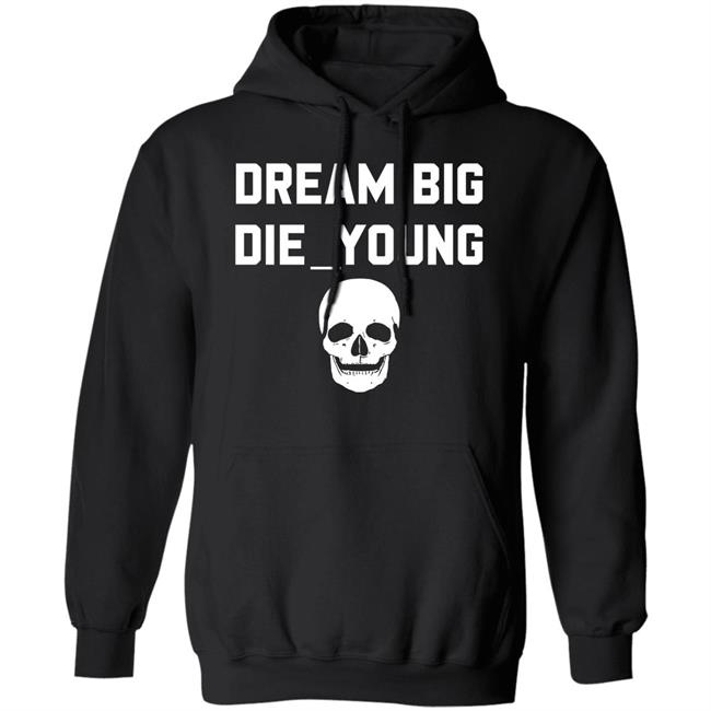 Travis Barker Dream Big Die Young Shirt Reign Disick Travis Barker Dream Big Die Young Shirt Reign Disick