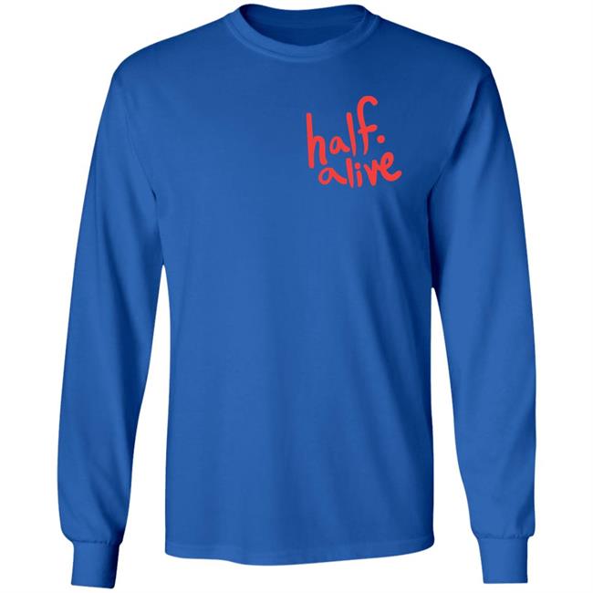 Half Alive Shirt Half Alive Co Half Alive Shirt Half Alive Co