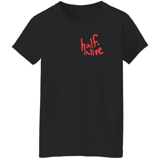 Half Alive Shirt Half Alive Co Half Alive Shirt Half Alive Co