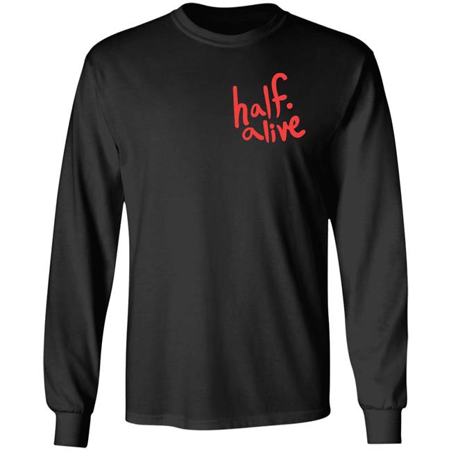 Half Alive Shirt Half Alive Co Half Alive Shirt Half Alive Co