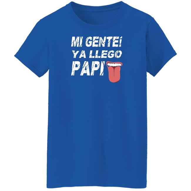 Mi Gente Ya Llego Papi T Shirt Danny Limelight Mi Gente Ya Llego Papi T Shirt Danny Limelight