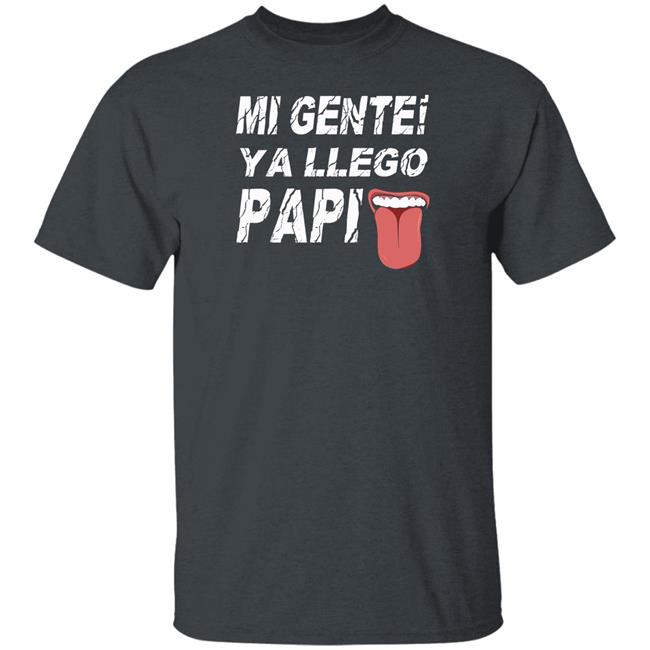 Mi Gente Ya Llego Papi T Shirt Danny Limelight Mi Gente Ya Llego Papi T Shirt Danny Limelight