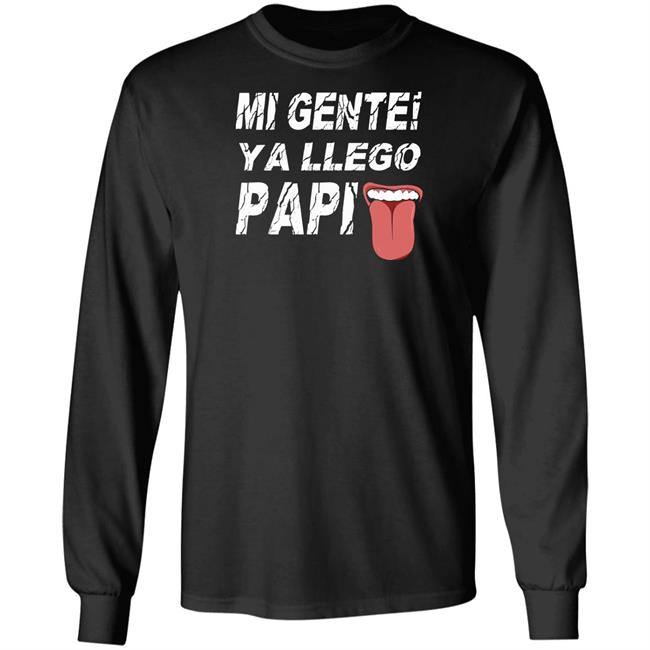 Mi Gente Ya Llego Papi T Shirt Danny Limelight Mi Gente Ya Llego Papi T Shirt Danny Limelight