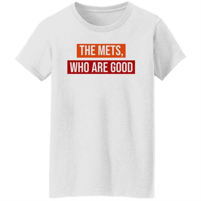 Sympathetic Inker Merch The Mets, Who Are Good Shirt Sympathetic Inker Merch The Mets, Who Are Good Shirt