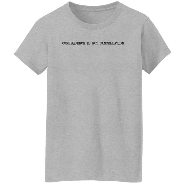 Consequence Is Not Cancellation Shirt Queeno Cardboard Consequence Is Not Cancellation Shirt Queeno Cardboard