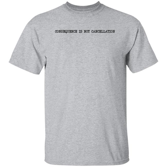 Consequence Is Not Cancellation Shirt Queeno Cardboard Consequence Is Not Cancellation Shirt Queeno Cardboard