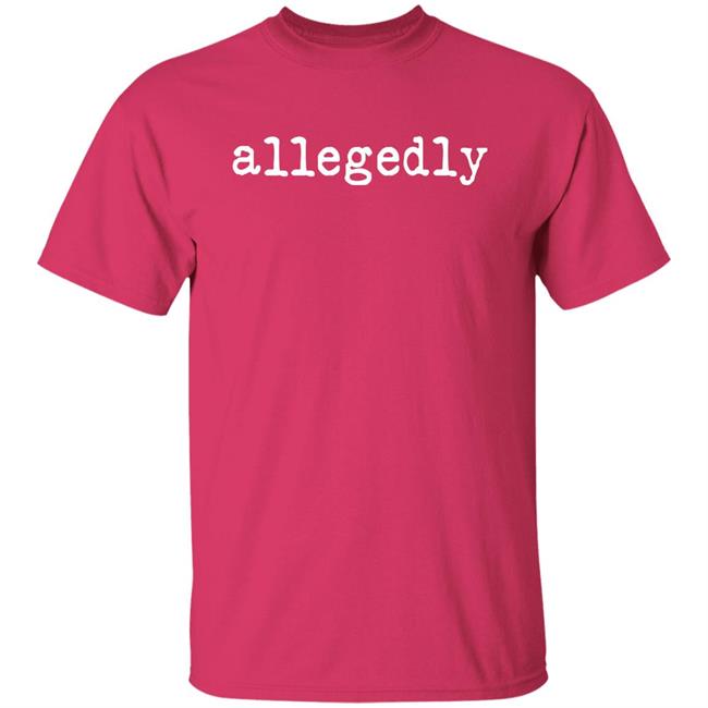 Allegedly T Shirt Emily Galvin Almanza