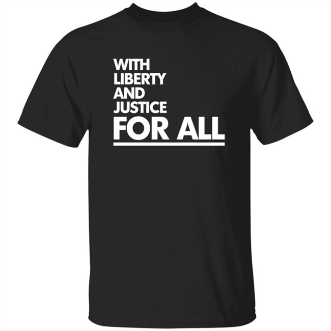 With Liberty And Justice For All Black Shirt