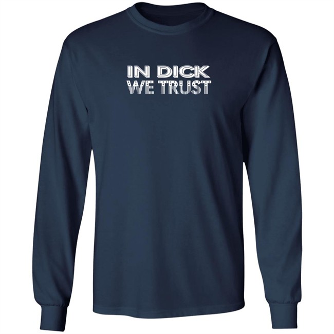 In Dick We Trust Shirt In Dick We Trust Shirt