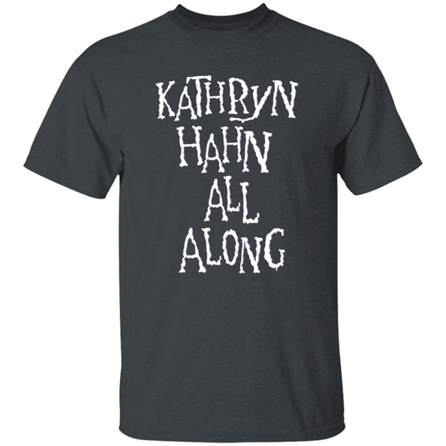Kathryn Hahn All Along Sweatshirt Kathryn Hahn All Along Sweatshirt