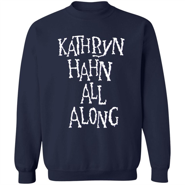 Kathryn Hahn All Along Sweatshirt Kathryn Hahn All Along Sweatshirt