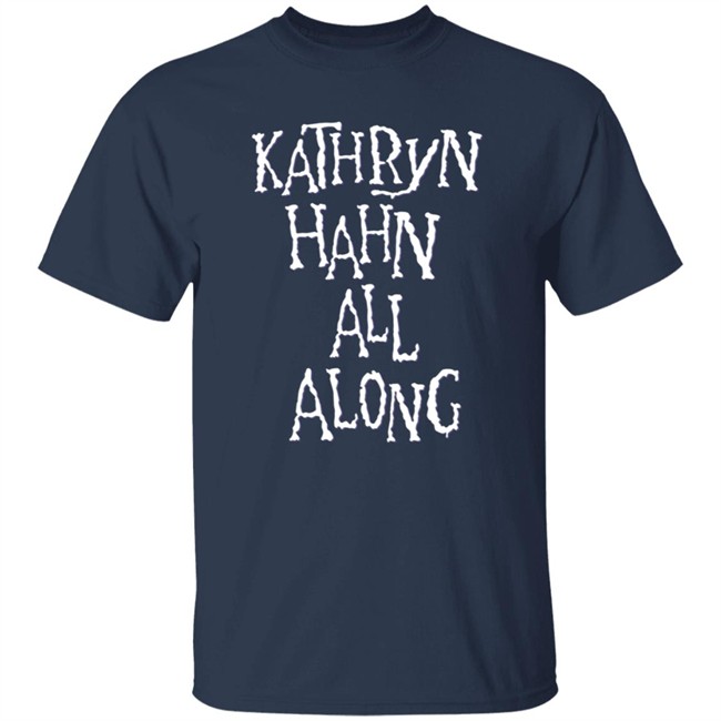 Kathryn Hahn All Along Sweatshirt Kathryn Hahn All Along Sweatshirt