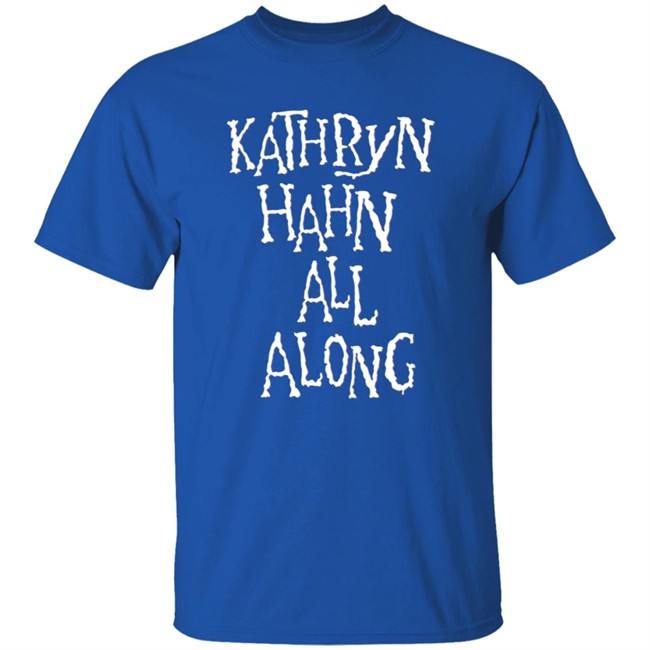 Kathryn Hahn All Along Sweatshirt Kathryn Hahn All Along Sweatshirt