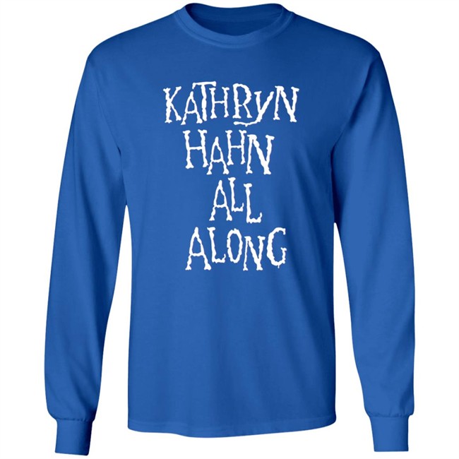 Kathryn Hahn All Along Sweatshirt Kathryn Hahn All Along Sweatshirt