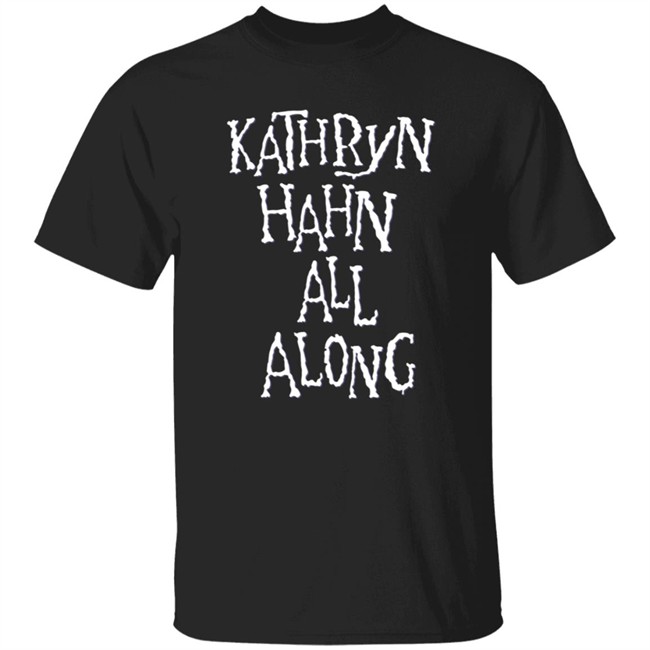 Kathryn Hahn All Along Sweatshirt Kathryn Hahn All Along Sweatshirt