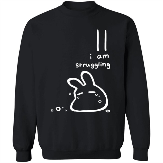 I Am Struggling Shirt I Am Struggling Shirt