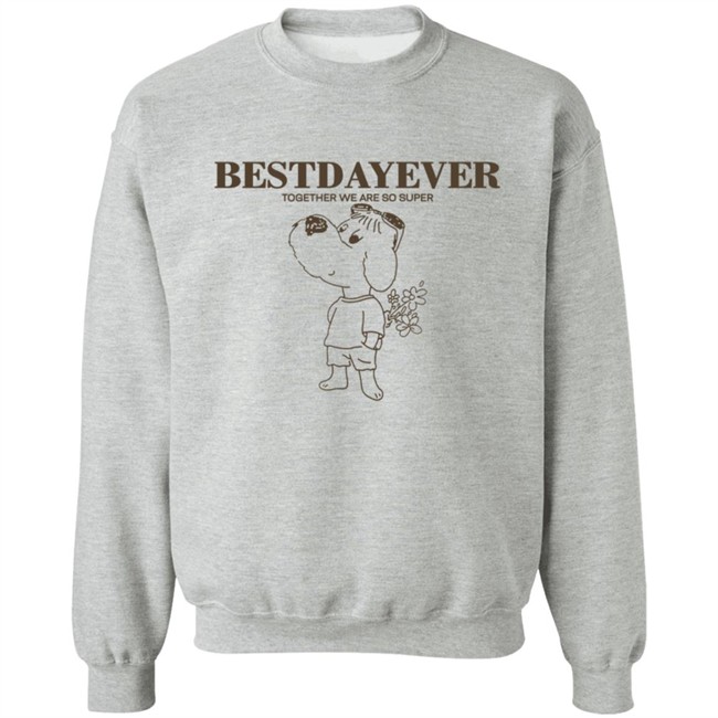 Bestdayever Together We Are So Super Sweatshirt Bestdayever Together We Are So Super Sweatshirt