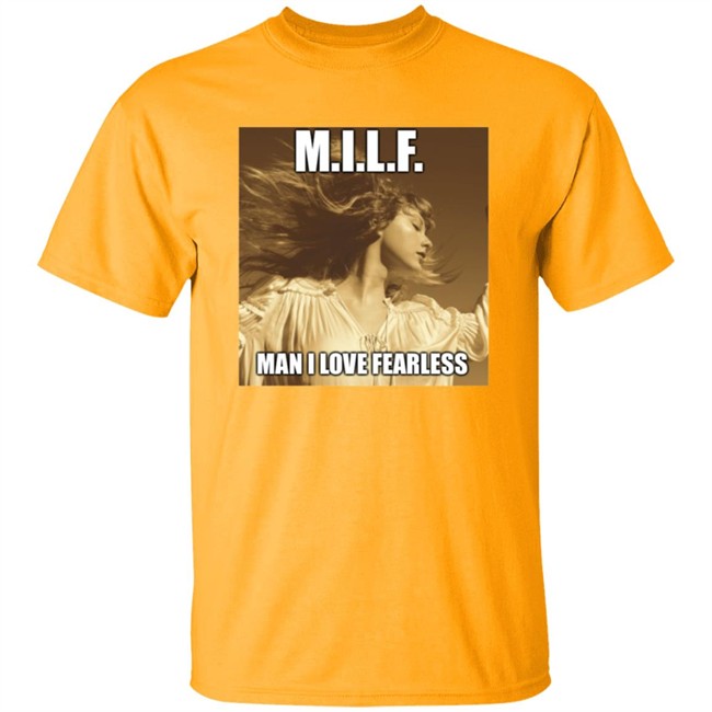 Milf Man I Love Fearless Shirt Milf Man I Love Fearless Shirt