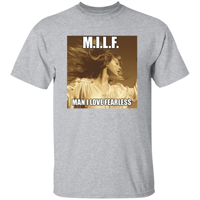 Milf Man I Love Fearless Shirt Milf Man I Love Fearless Shirt
