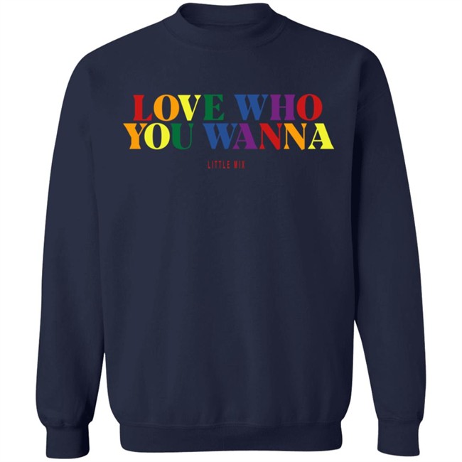 Little Mix Merch Love Who You Wanna Sweatshirt Little Mix Merch Love Who You Wanna Sweatshirt