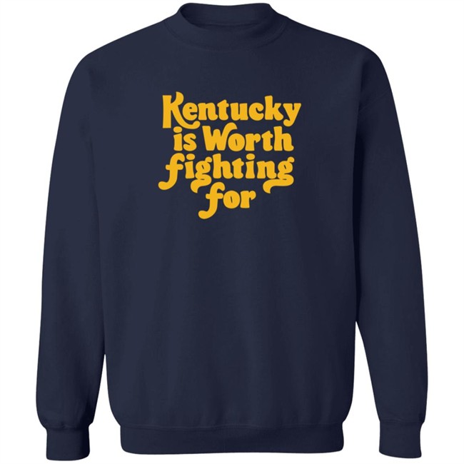 Kentucky Is Worth Fighting For T Shirt Kentucky Is Worth Fighting For T Shirt