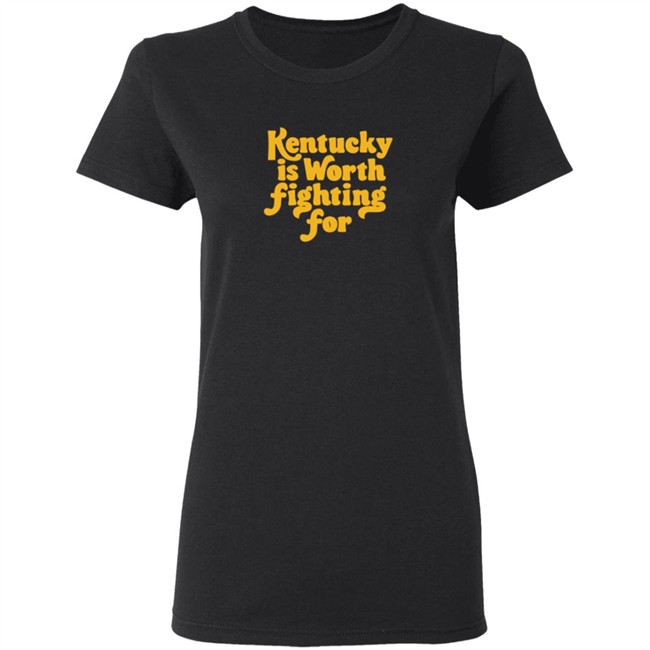 Kentucky Is Worth Fighting For T Shirt Kentucky Is Worth Fighting For T Shirt