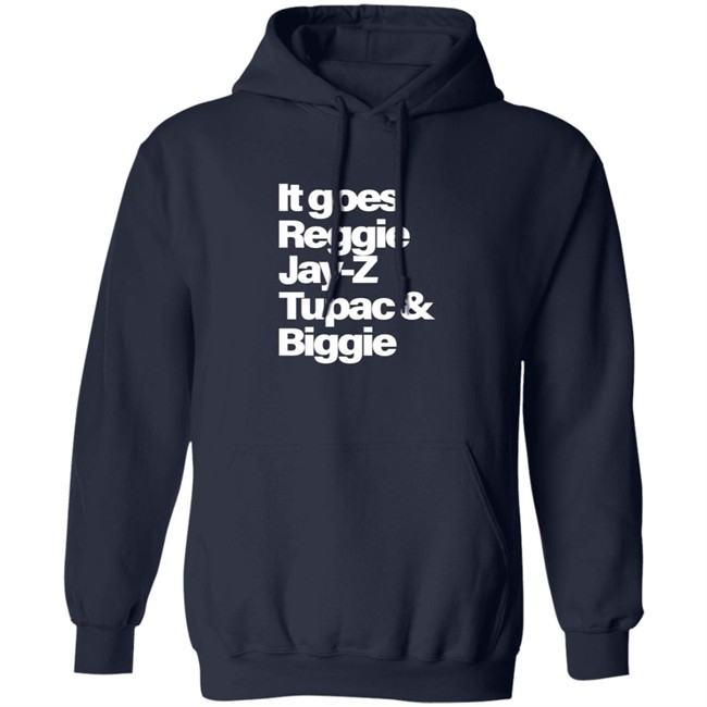 It Goes Reggie Jay-Z Tupac And Biggie T Shirt It Goes Reggie Jay-Z Tupac And Biggie T Shirt