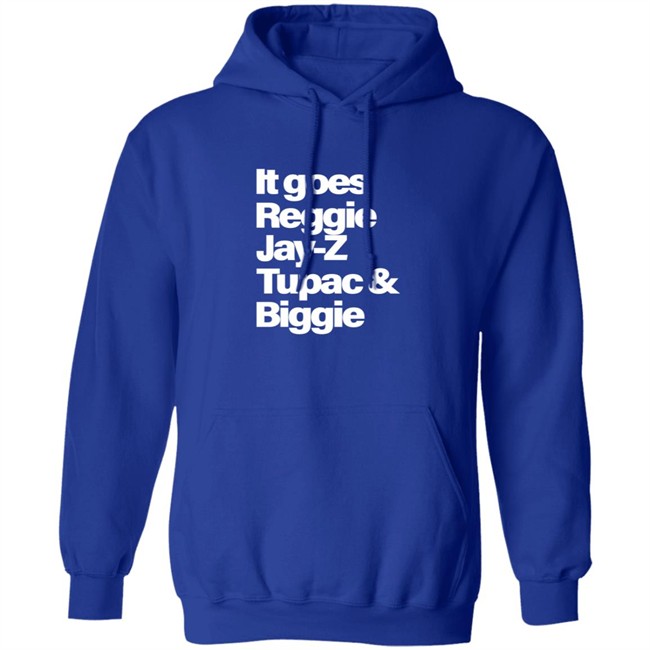 It Goes Reggie Jay-Z Tupac And Biggie T Shirt It Goes Reggie Jay-Z Tupac And Biggie T Shirt