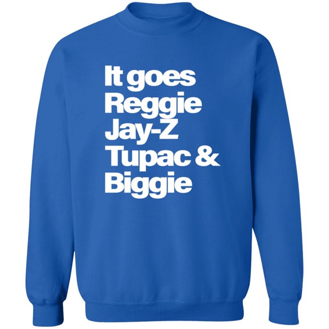 It Goes Reggie Jay-Z Tupac And Biggie T Shirt It Goes Reggie Jay-Z Tupac And Biggie T Shirt