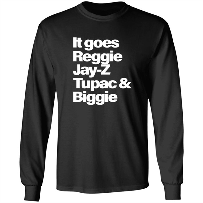 It Goes Reggie Jay-Z Tupac And Biggie T Shirt It Goes Reggie Jay-Z Tupac And Biggie T Shirt