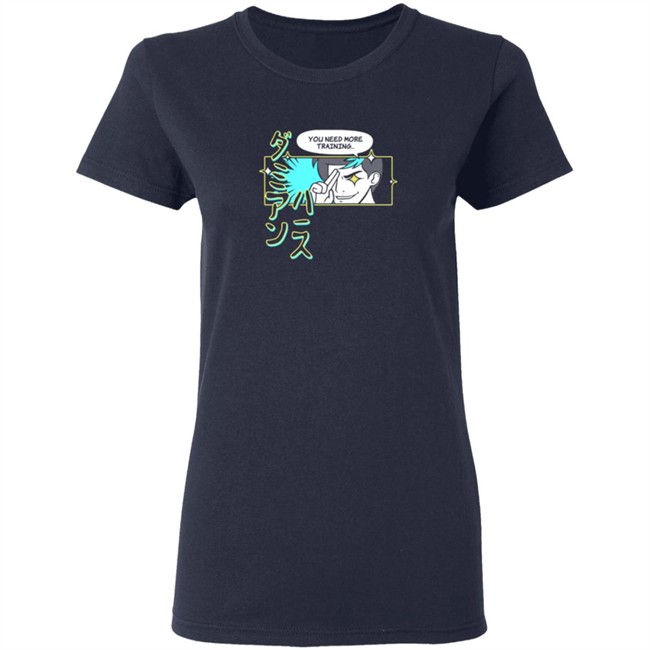 You Need More Training Tee Shirt You Need More Training Tee Shirt