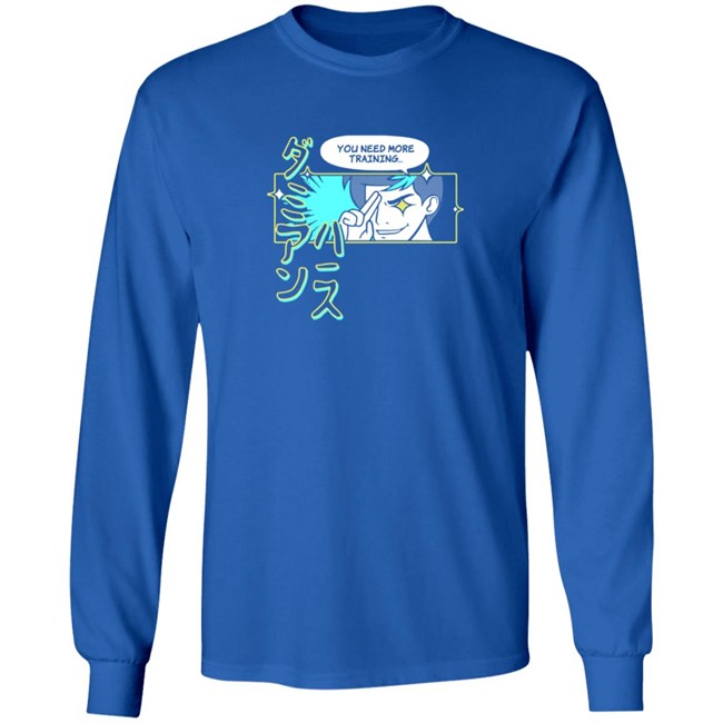 You Need More Training Tee Shirt You Need More Training Tee Shirt