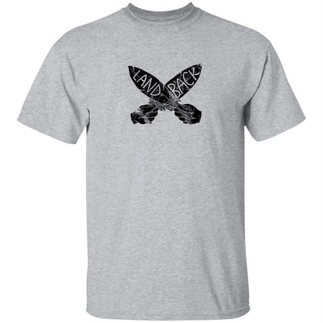 Land Back Tee Shirt Land Back Tee Shirt