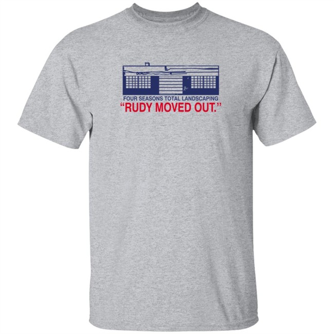 Philly Drinkers Store Merch Four Seasons Total Landscaping Rudy Moved Out Fstl Tee Shirt Philly Drinkers Store Merch Four Seasons Total Landscaping Rudy Moved Out Fstl Tee Shirt