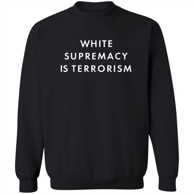 White Supremacy Is Terrorism Tee Shirt White Supremacy Is Terrorism Tee Shirt