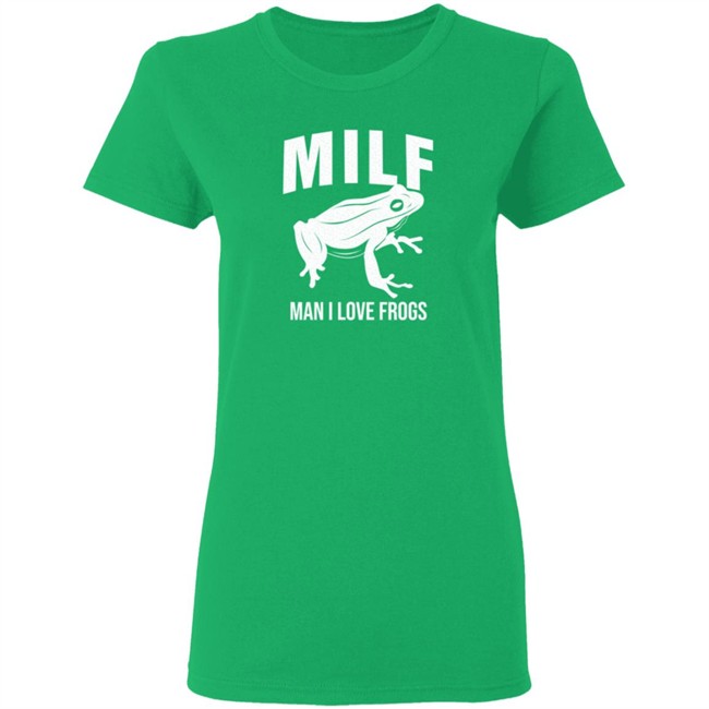 Milf Man I Love Frogs T Shirt Milf Man I Love Frogs T Shirt