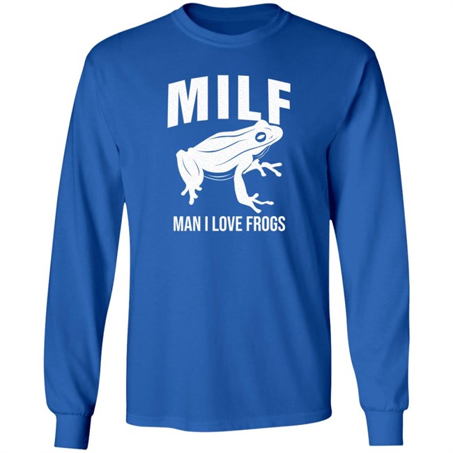 Milf Man I Love Frogs T Shirt Milf Man I Love Frogs T Shirt