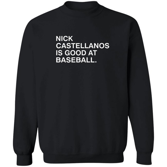 Obvious Shirts Nick Castellanos Is Good At Baseball Shirt Obvious Shirts Nick Castellanos Is Good At Baseball Shirt