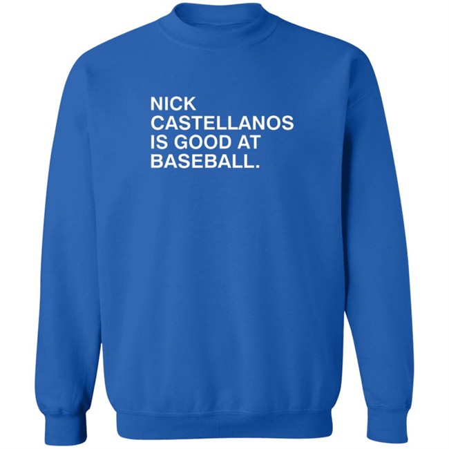 Obvious Shirts Nick Castellanos Is Good At Baseball Shirt Obvious Shirts Nick Castellanos Is Good At Baseball Shirt