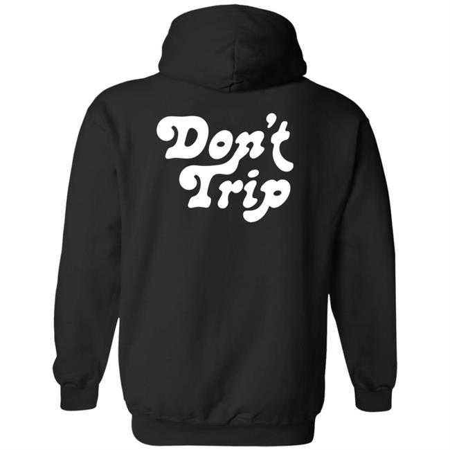Dont Trip Og Hoodie
