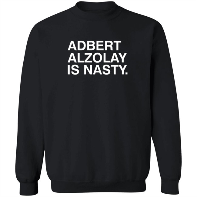 Obvious Shirts Adbert Alzolay Is Nasty Shirt Obvious Shirts Adbert Alzolay Is Nasty Shirt