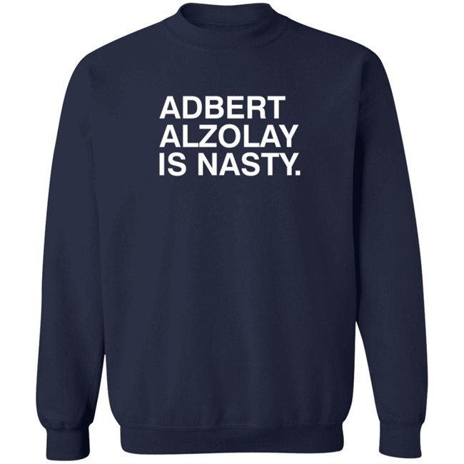 Obvious Shirts Adbert Alzolay Is Nasty Shirt Obvious Shirts Adbert Alzolay Is Nasty Shirt