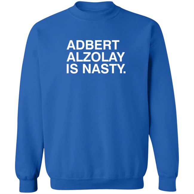 Obvious Shirts Adbert Alzolay Is Nasty Shirt Obvious Shirts Adbert Alzolay Is Nasty Shirt