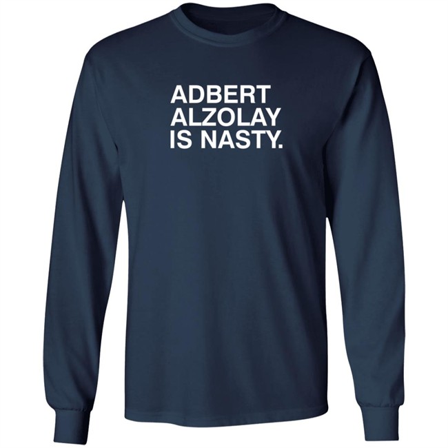Obvious Shirts Adbert Alzolay Is Nasty Shirt Obvious Shirts Adbert Alzolay Is Nasty Shirt