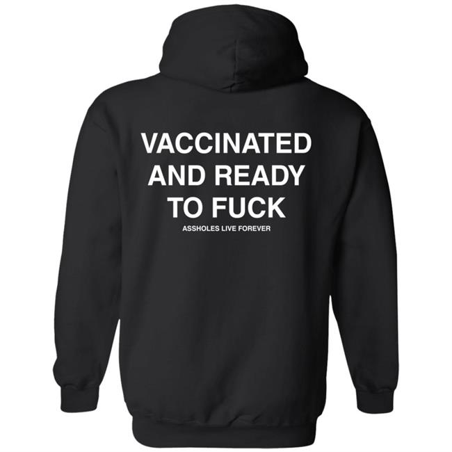 Vaccinated And Ready To Fuck Hoodie