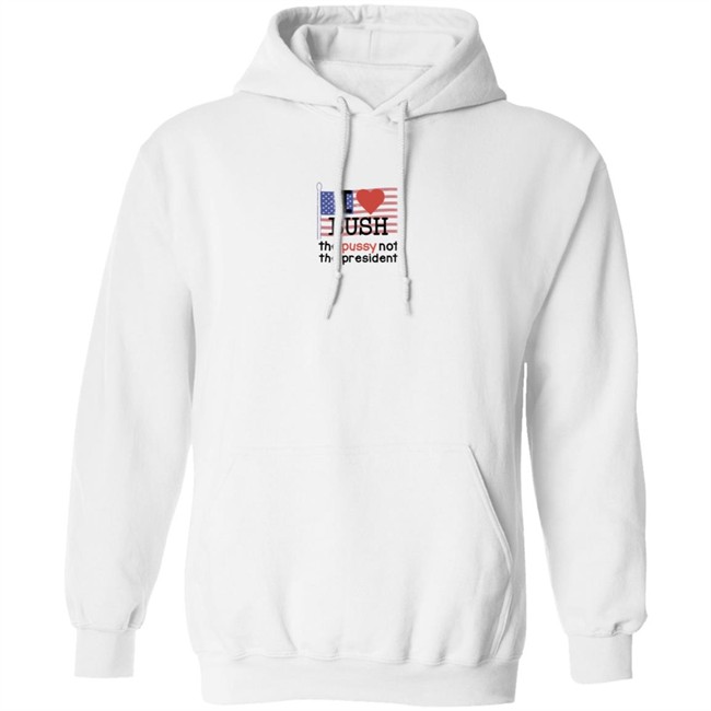 I Love Bush The Pussy Not The President Long Sleeve Shirt I Love Bush The Pussy Not The President Long Sleeve Shirt
