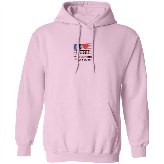I Love Bush The Pussy Not The President Long Sleeve Shirt I Love Bush The Pussy Not The President Long Sleeve Shirt