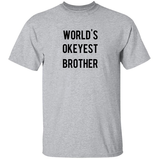 World's Okeyest Brother T Shirt World's Okeyest Brother T Shirt