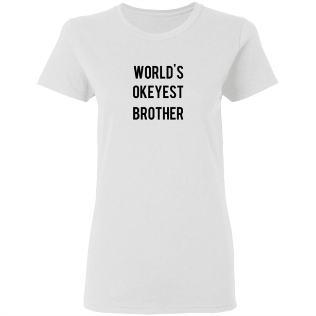World's Okeyest Brother T Shirt World's Okeyest Brother T Shirt